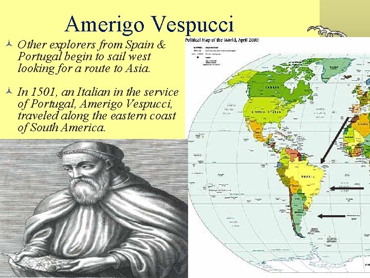 Amerigo Vespucci © Other explorers from Spain & Portugal begin to sail west looking