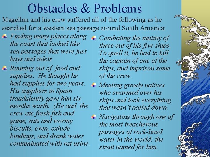 Obstacles & Problems Magellan and his crew suffered all of the following as he