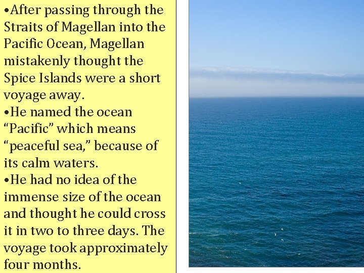  • After passing through the Straits of Magellan into the Pacific Ocean, Magellan