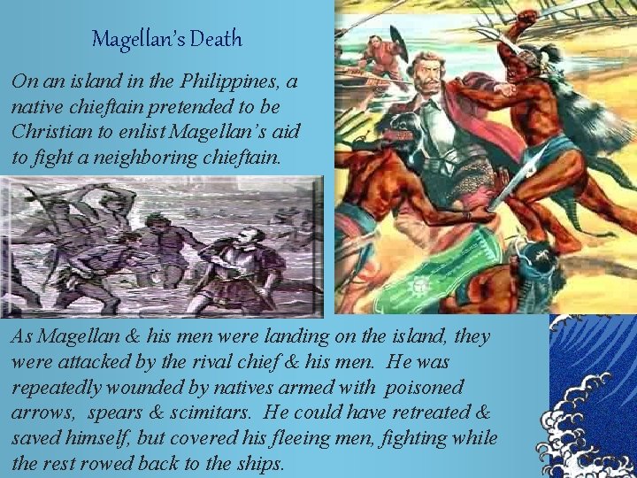 Magellan’s Death On an island in the Philippines, a native chieftain pretended to be