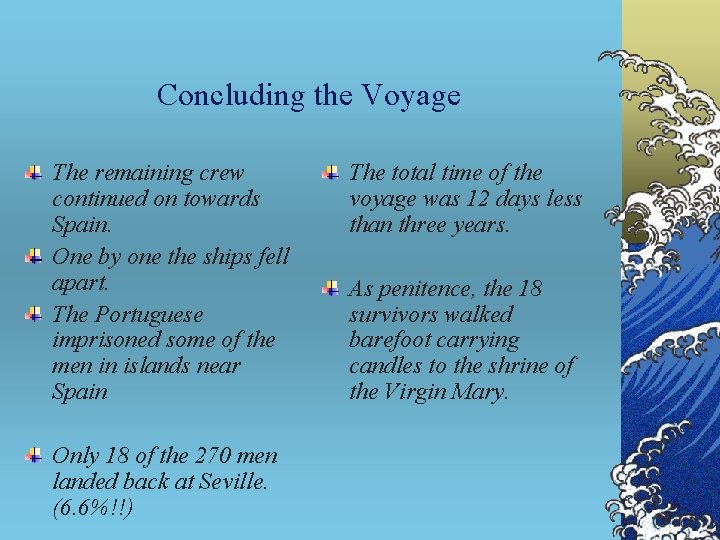 Concluding the Voyage The remaining crew continued on towards Spain. One by one the