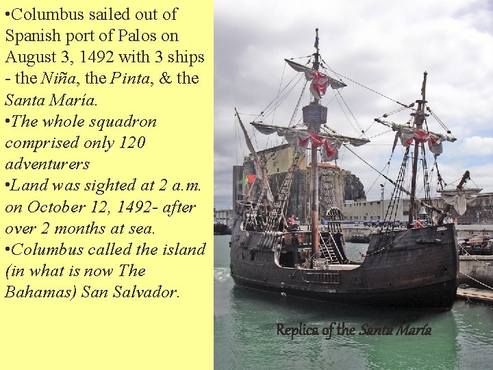  • Columbus sailed out of Spanish port of Palos on August 3, 1492