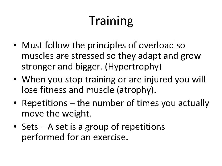 Training • Must follow the principles of overload so muscles are stressed so they