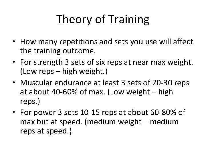 Theory of Training • How many repetitions and sets you use will affect the