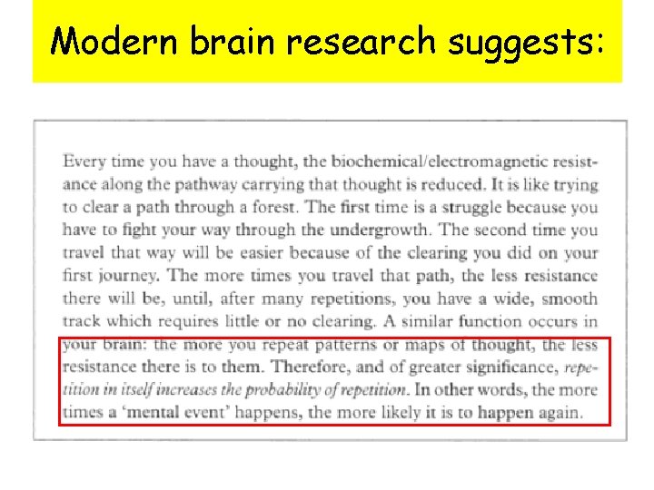 Modern brain research suggests: 