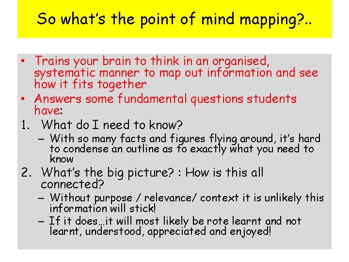 So what’s the point of mind mapping? . . • Trains your brain to