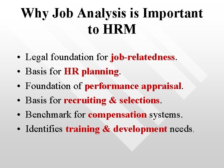 Why Job Analysis is Important to HRM • • • Legal foundation for job-relatedness.