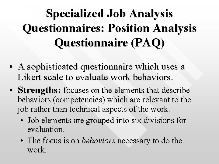 Specialized Job Analysis Questionnaires: Position Analysis Questionnaire (PAQ) • A sophisticated questionnaire which uses