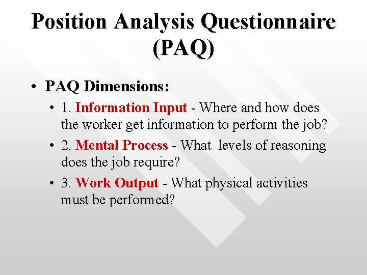 Position Analysis Questionnaire (PAQ) • PAQ Dimensions: • 1. Information Input - Where and