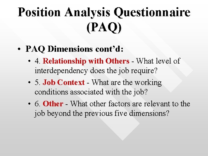 Position Analysis Questionnaire (PAQ) • PAQ Dimensions cont’d: • 4. Relationship with Others -
