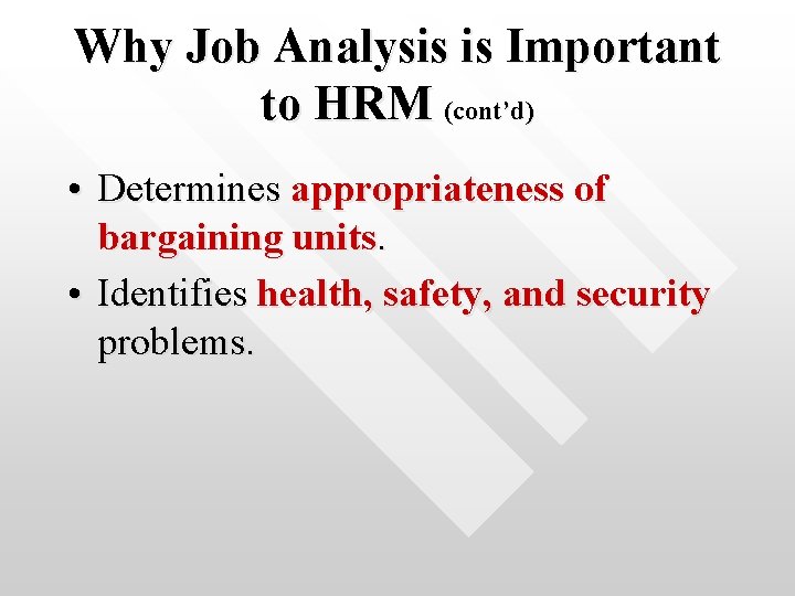 Why Job Analysis is Important to HRM (cont’d) • Determines appropriateness of bargaining units.