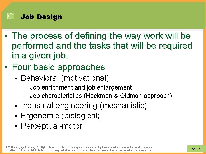 Job Design • The process of defining the way work will be performed and