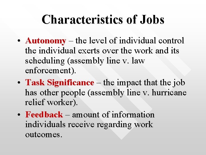 Characteristics of Jobs • Autonomy – the level of individual control the individual exerts