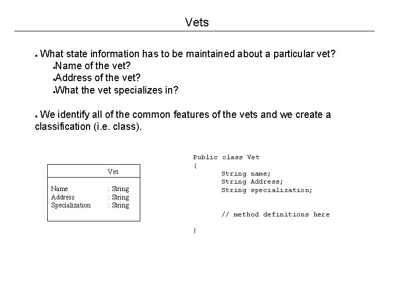 Vets ● What state information has to be maintained about a particular vet? ●Name Vets ● What state information has to be maintained about a particular vet? ●Name