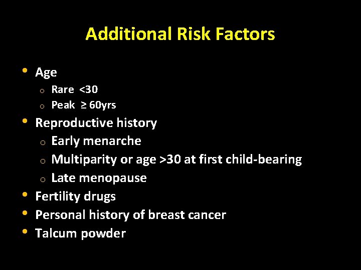 Additional Risk Factors • Age o • • o Rare <30 Peak ≥ 60