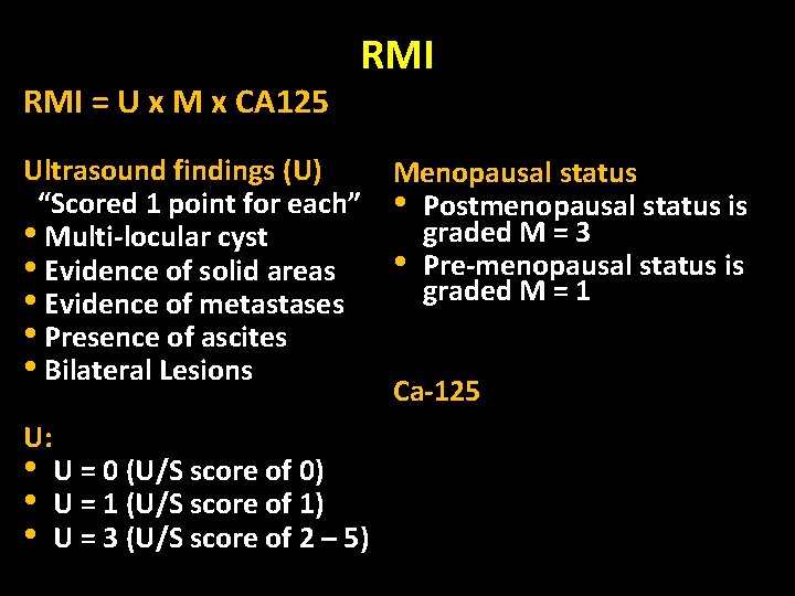 RMI = U x M x CA 125 RMI Ultrasound findings (U) “Scored 1