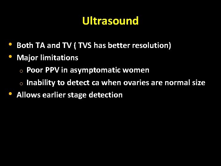 Ultrasound • • • Both TA and TV ( TVS has better resolution) Major