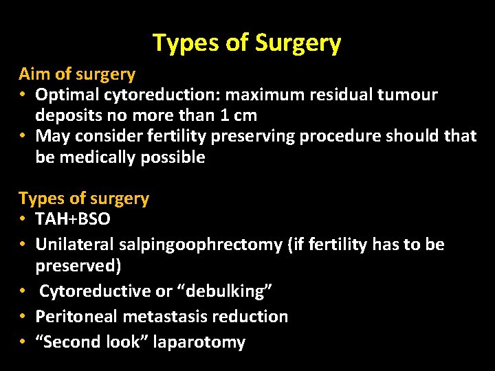 Types of Surgery Aim of surgery • Optimal cytoreduction: maximum residual tumour deposits no