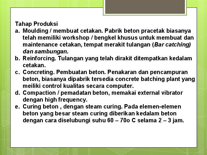 Tahap Produksi a. Moulding / membuat cetakan. Pabrik beton pracetak biasanya telah memiliki workshop