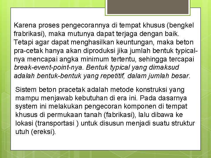 Karena proses pengecorannya di tempat khusus (bengkel frabrikasi), maka mutunya dapat terjaga dengan baik.