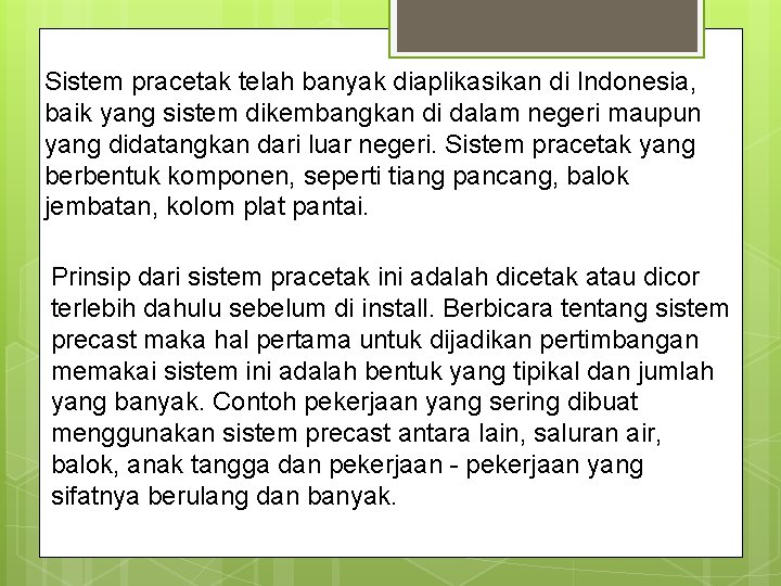 Sistem pracetak telah banyak diaplikasikan di Indonesia, baik yang sistem dikembangkan di dalam negeri