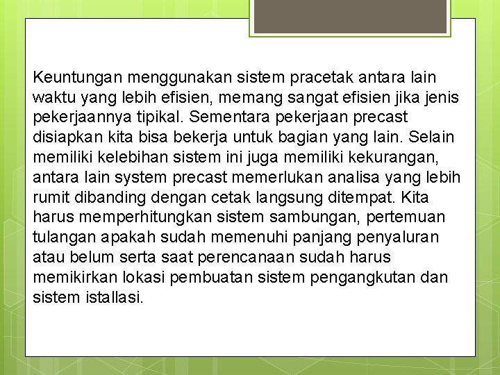 Keuntungan menggunakan sistem pracetak antara lain waktu yang lebih efisien, memang sangat efisien jika