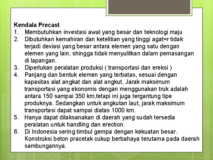 Kendala Precast 1. Membutuhkan investasi awal yang besar dan teknologi maju 2. Dibutuhkan kemahiran