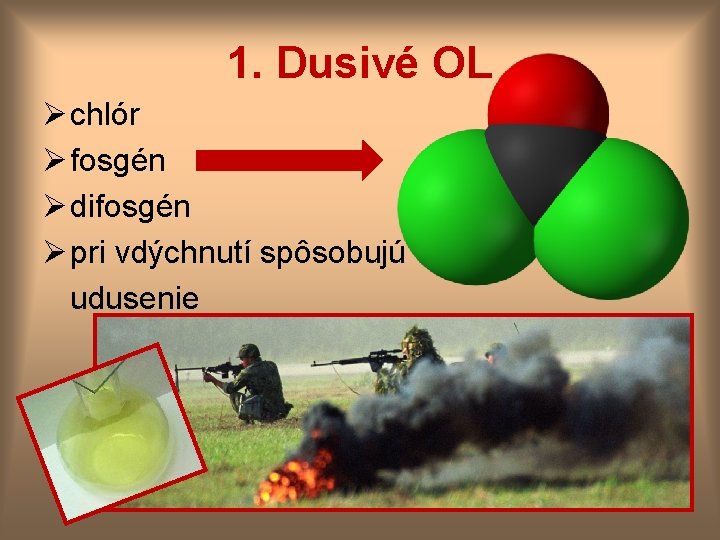 1. Dusivé OL Ø chlór Ø fosgén Ø difosgén Ø pri vdýchnutí spôsobujú udusenie