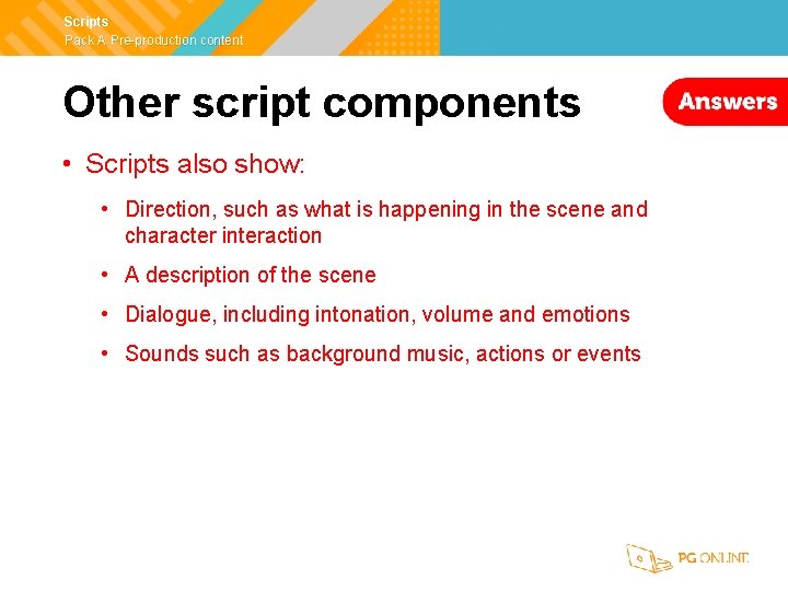 Scripts Pack A Pre-production content Other script components • Scripts also show: • Direction,