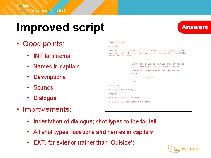 Scripts Pack A Pre-production content Improved script • Good points: • INT for interior