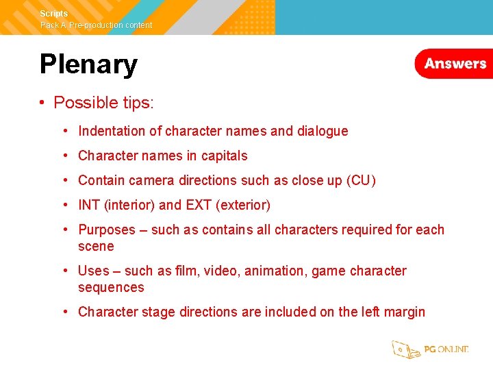 Scripts Pack A Pre-production content Plenary • Possible tips: • Indentation of character names