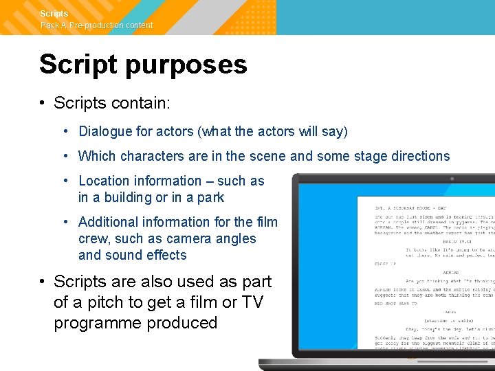 Scripts Pack A Pre-production content Script purposes • Scripts contain: • Dialogue for actors