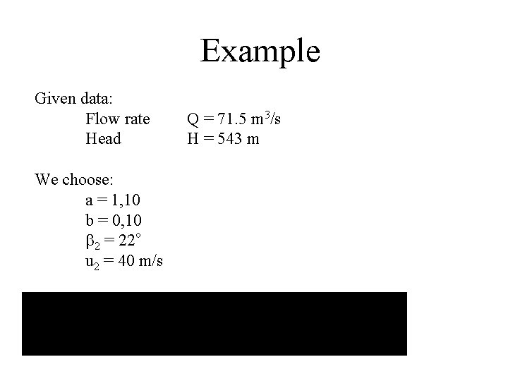 Example Given data: Flow rate Head We choose: a = 1, 10 b =