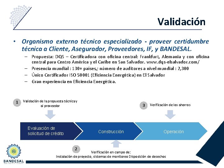 Validación • Organismo externo técnico especializado - proveer certidumbre técnica a Cliente, Asegurador, Proveedores,
