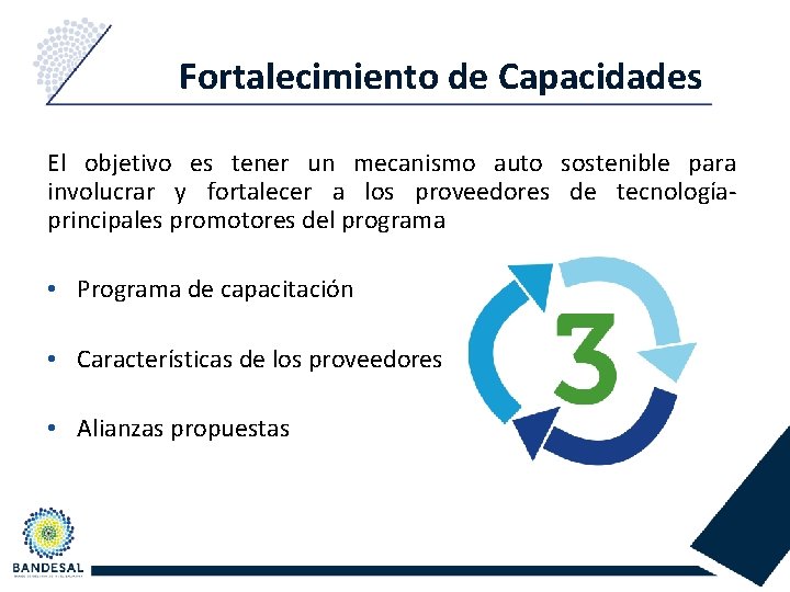 Fortalecimiento de Capacidades El objetivo es tener un mecanismo auto sostenible para involucrar y