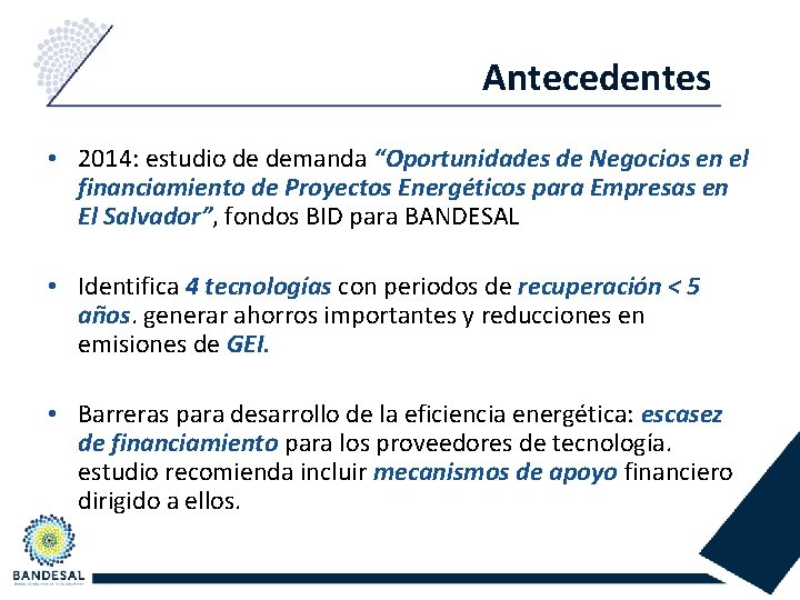 Antecedentes • 2014: estudio de demanda “Oportunidades de Negocios en el financiamiento de Proyectos