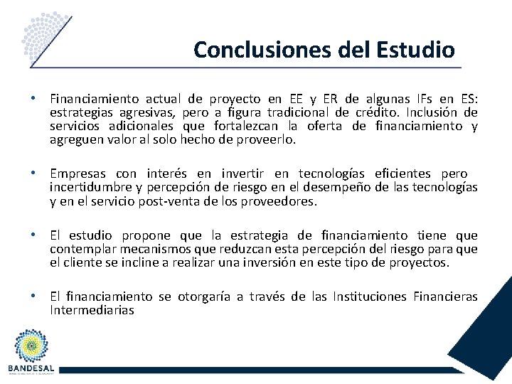 Conclusiones del Estudio • Financiamiento actual de proyecto en EE y ER de algunas