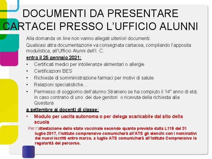 DOCUMENTI DA PRESENTARE CARTACEI PRESSO L’UFFICIO ALUNNI Alla domanda on line non vanno allegati