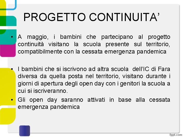 PROGETTO CONTINUITA’ • A maggio, i bambini che partecipano al progetto continuità visitano la