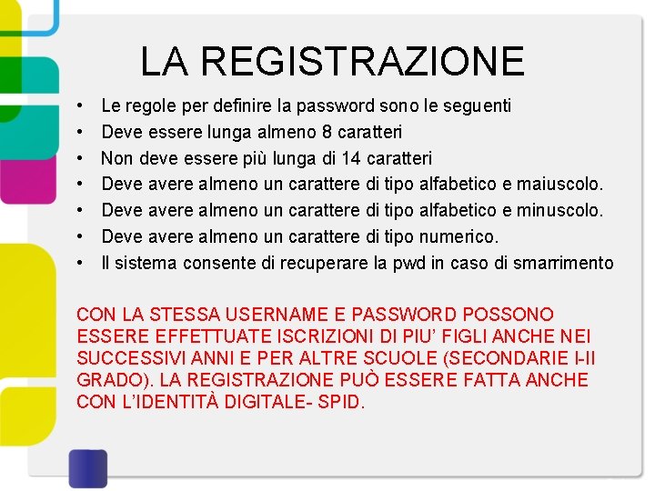  LA REGISTRAZIONE • • Le regole per definire la password sono le seguenti