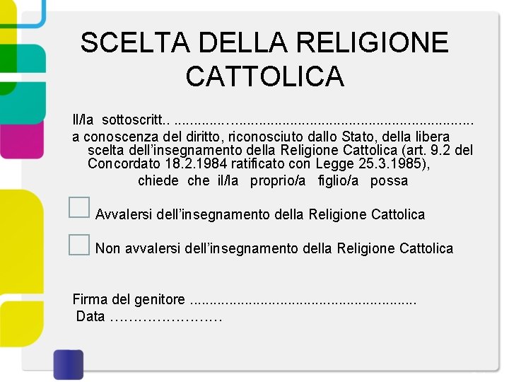 SCELTA DELLA RELIGIONE CATTOLICA Il/la sottoscritt. . . …. . . . a conoscenza