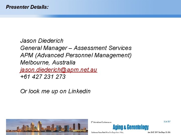 Presenter Details: Jason Diederich General Manager – Assessment Services APM (Advanced Personnel Management) Melbourne,