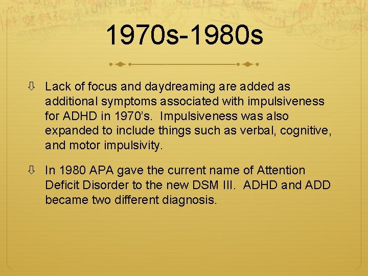 1970 s-1980 s Lack of focus and daydreaming are added as additional symptoms associated