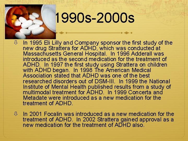 1990 s-2000 s In 1995 Eli Lilly and Company sponsor the first study of