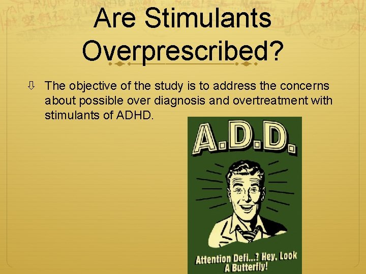 Are Stimulants Overprescribed? The objective of the study is to address the concerns about