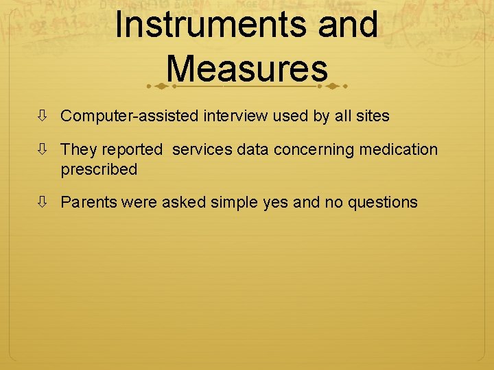 Instruments and Measures Computer-assisted interview used by all sites They reported services data concerning