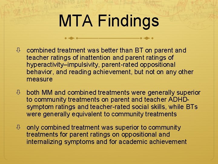 MTA Findings combined treatment was better than BT on parent and teacher ratings of