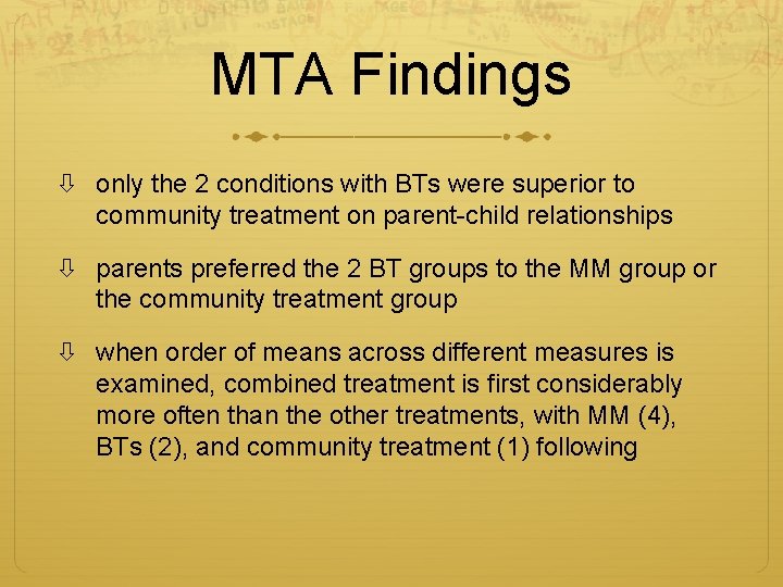 MTA Findings only the 2 conditions with BTs were superior to community treatment on