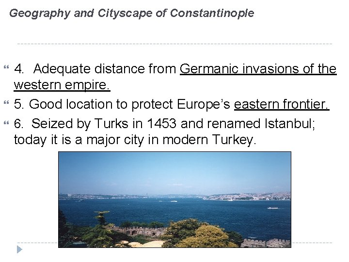 Geography and Cityscape of Constantinople 4. Adequate distance from Germanic invasions of the western