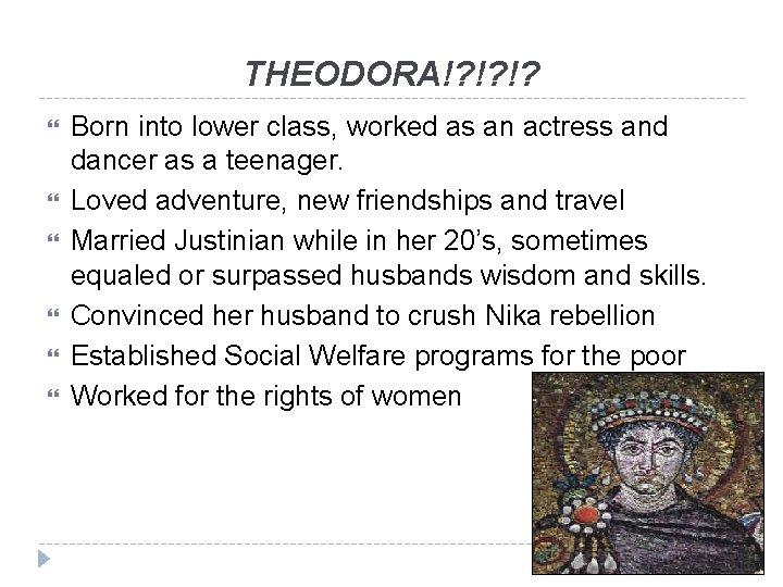 THEODORA!? !? !? Born into lower class, worked as an actress and dancer as